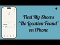 How To Fix Find My Shows No Location Found on iPhone in iOS 26 5 2 Here s the way to fix