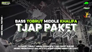 dj bass tobrut middle khalifa tjap paket balap paket balap x v3 audio x pkt