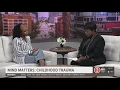 Mind Matters with 3News Danita Harris How to handle childhood trauma