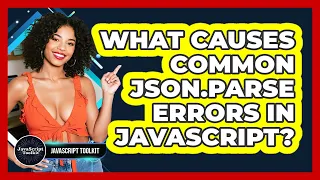 What Causes Common JSON parse Errors In JavaScript - JavaScript Toolkit
