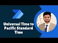Convert Universal Time to Pacific Standard Time in Power Automate