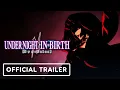 Under Night In-Birth 2 Sys Celes - New Character Reveal Trailer