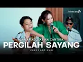 Download Lagu DAMAR ADJI X FIRA CANTIKA - PERGILAH SAYANG | LIVE VERSION (OFFICIAL MUSIC VIDEO)