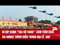 Download Lagu Bí kíp xem 'Hổ mang chúa' Su-30MK2 bay đẹp nhất trong lễ diễu binh, diễu hành A80| Toàn cảnh 24h