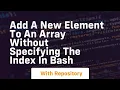 add a new element to an array without specifying the index in bash