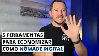 5 ferramentas para economizar como Nômade Digital