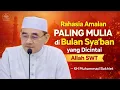 Lagu Rahasia Amalan Paling Mulia di Bulan Sya’ban yang Dicintai Allah SWT — KH Muhammad Bakhiet 