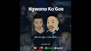 meerster rgm ngwana ko gae feat lebo molax official audio 