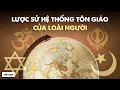 Download Lagu Lược sử hệ thống tôn giáo của loài người | Tengaria | Khoa học