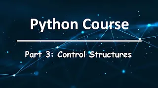 Python Course Part 3 Control Structures