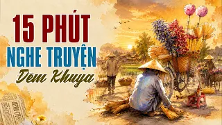 15 Phút Nghe Truyện Đêm Khuya Giúp Ngủ Cực Ngon - Đọc Truyện Đêm Khuya VOV