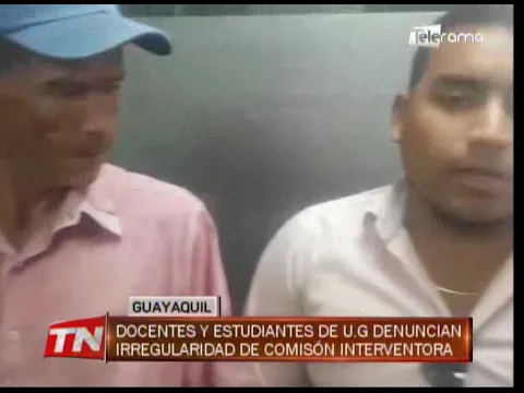 Docentes y estudiantes de U.G. denuncian irregularidad de comisión interventosa