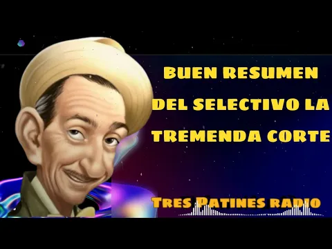 Download MP3 Buen Resumen Del Selectivo La Tremenda Corte - Tres Patines Radio