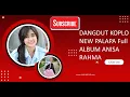 ALBUM DVD - DANGDUT KOPLO NEW PALAPA Full ALBUM ANISA RAHMA