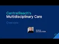 CentralReach s Multidisciplinary Care Overview