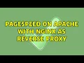 pagespeed on apache with nginx as reverse proxy