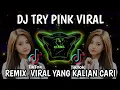 Download Lagu DJ TRY PINK REMIX TIKTOK VIRAL TERBARU FULL BASS DJ BARAT YANG KALIAN CARI