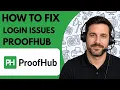 How to Fix ProofHub Login Issues Full Guide 2026