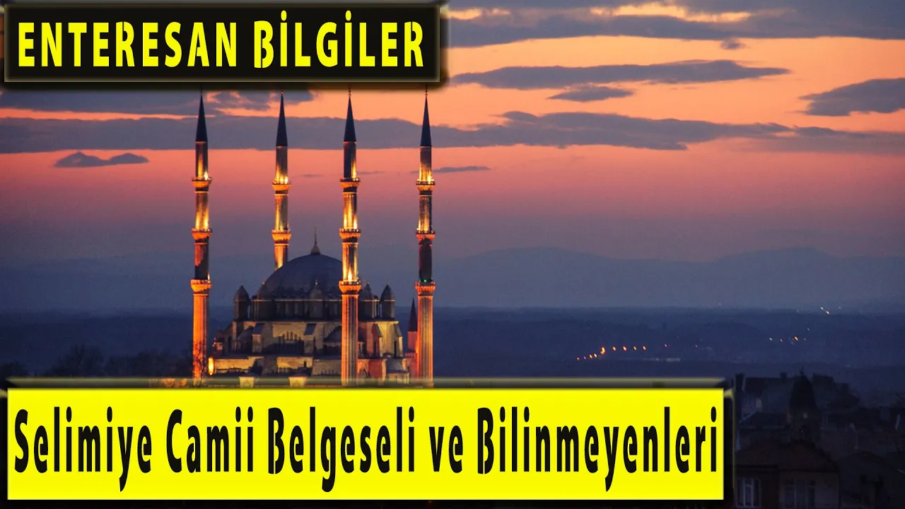 Edirne Selimiye Camii Belgeseli ve Bilinmeyen Tüm Özellikleri Kulaklarınıza İnanamayacaksınız !!!