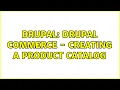 Drupal Drupal Commerce - creating a product catalog 2 Solutions
