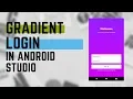 Gradient login screen in android studio Android Studio tutorial