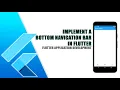 Implement a Bottom Navigation Bar in Flutter