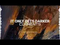 Currents - It Only Gets Darker (Lyrics)