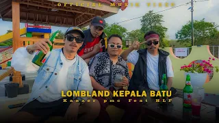 Download Kanzer pmc _ LOMBLAND KEPALA BATU Feat HLF [ OFFICIAL MUSIK VIDEO ] MP3