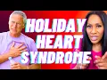HOLIDAY HEART SYNDROME What Are Symptoms What Causes It A Doctor Explains