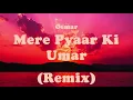 Download Lagu Oemar - Mere Pyaar Ki Umar REMIX (Prod. By DJ Shelly)