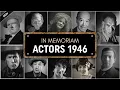 In Memoriam Famous Actors WE LOST in 1946