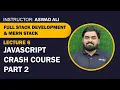 Lecture 6 - JavaScript Crash Course Part 2