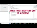 how to use push button in java GUI in eclipse How to create a Push Button in java in eclipse