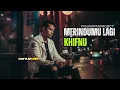 Lagu MERINDUMU LAGI I KHIFNU I PASUKANTAIPROJECT VERSION
