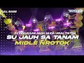 Download Lagu DJ CEK SOUND TERBARU 2025 •SU JAUH SA TANAM TAPI HATI TRA HASIL !! MIDLE NROTOK CETUS
