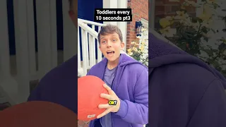 T0ddlers every 10 seconds PART 3