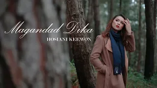 Download HOSIANI KEEWON - MAGANDAD DIKA (OFFICIAL MUSIC VIDEO) MP3