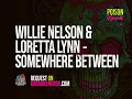 Willie Nelson & Loretta Lynn - Somewhere Between (Duet) [Karaoke version]