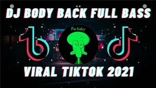 Download DJ BODY BACK FULL BASS REMIX TIKTOK VIRAL FULL BASS TERBARU 2021 MP3