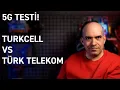 5G Testi Turkcell vs Turk Telekom