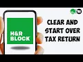 How To Delete H R Block Tax Return How To Clear And Start Over H R Block Tax Return
