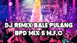 Download Dj remix terbaru Bale Pulang BPD MIX || angin datang kasih kabar 🎶🎶lagu terbaru #2022 MP3