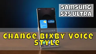 Samsung S25 Ultra How To Change Bixby Voice Style 