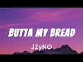 JZyNO ft. Lasmid – Butta My Bread (Official Lyrics Video)