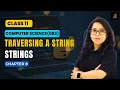 CBSE Computer Science 083 Traversing a string Strings Python Ch 8 Class 11 Barkha Gupta