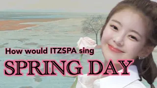 Download How would ITZSPA sing Spring day [BTS cover ver.] (distribution) MP3