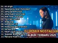 DJ REMIX Lagu Kenangan Indonesia Terbaik Dan Terpopuler || Remix Nostalgia Paling Enak Didengar