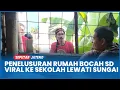 Penelusuran Rumah Bocah SD Viral ke Sekolah Lewati Sungai, Kunjungan Kadisdik Kota Semarang