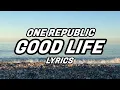 Download Lagu OneRepublic - Good Life (Lyrics) | Vibester Music