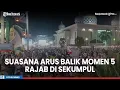 Lagu Suasana Arus Balik Momen 5 Rajab Sekumpul Martapura, One Way Sudah Digunakan